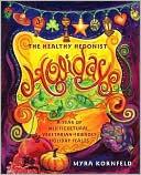 Healthy Hedonist Holidays: A Year of Multi-Cultural, Vegetarian-Friendly Holiday Feasts