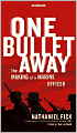 One Bullet Away: The Making of a Marine Officer