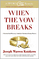 When the Vow Breaks: A Survival and Recovery Guide for Christians Facing Divorce