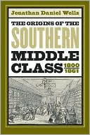 The Origins of the Southern Middle Class, 1800-1861