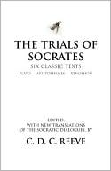 Trials of Socrates: Six Classic Texts