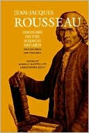 Discourse On The Sciences And Arts (First Discourse) And Polemics