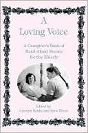 A Loving Voice: A Caregiver's Book of Read-Aloud Stories for the Elderly