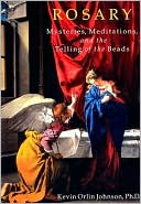 Rosary: Mysteries, Meditations, and the Telling of the Beads
