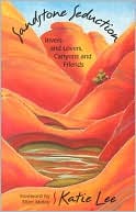 Sandstone Seduction: Rivers and Lovers, Canyons and Friends