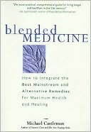 Blended Medicine: The Best Choices in Healing