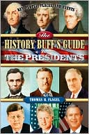 History Buff's Guide to the Presidents: Key People, Places, and Events