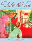 Under the Tree: The Toys and Treats That Made Christmas Special, 1930-1965