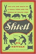 Shtetl: The Life & Death of a Small Town and the World of Polish Jews