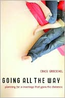 Going All the Way: Preparing for a Marriage That Goes the Distance