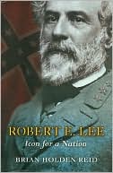 Robert E. Lee: Icon for a Nation
