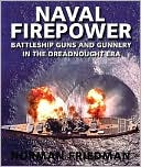 Naval Firepower: Battleship Guns and Gunnery in the Dreadnought Era