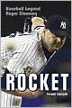 The Rocket: Baseball Legend Roger Clemens