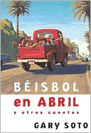 Beisbol en abril y otros cuentos (Baseball in April and Other Stories) by Gary Soto: Book Cover