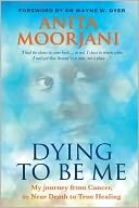 Dying to Be Me by Anita Moorjani: Book Cover