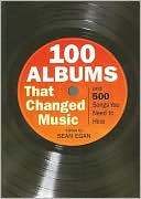 100 Albums That Changed Music: And 500 Songs You Need to Hear