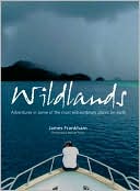 Wildlands: Adventures in Some of the Most Extraordinary Places on Earth