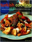 Turkish Cooking: Classic traditions, Fresh ingredients, Authentic flavours, Aromatic recipes