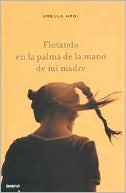 Flotando en la palma de la mano de mi madre