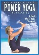 Beryl Bender Birch, Power Yoga: The Practice