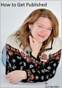 How to Get Published by Lisa Saunders: NOOK Book Cover
