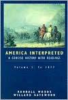 America Interpreted: A Concise History with Interpretive Readings, Volume I