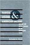 Radical Visions and American Dreams: Culture and Social Thought in the Depression Years