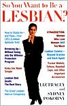 So You Want to Be a Lesbian: A Guide for Amateurs and Professionals