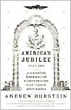 America's Jubilee: July 4, 1826-a Generation Remembers the Revolution After Fifty Years of Independence