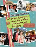 download Teaching Children with down Syndrome about Their Bodies, Boundaries, and Sexuality : A Guide for Parents and Professionals book