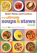 The Ultimate Soups and Stews Book by Better Homes & Gardens: Book Cover