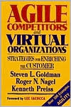 Agile Competitors and Virtual Organizations: Srtrategies for Enriching the Customer