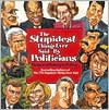 The Stupidest Things Ever Said by Politicians