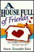 A House Full of Friends; How to like the Ones You Love