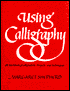Using Calligraphy: A Workbook of Alphabets, Projects, and Techniques