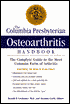 Columbia Presbyterian Osteoarthritis Handbook: The Complete Guide to the Most Common Form of Arthritis