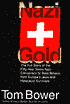 Nazi Gold: The Full Story of the Fifty-Year Swiss-Nazi Conspiracy to Steal Billions from Europe's Jews and Holocaust Survivors