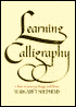 Learning Calligraphy: A Book of Lettering, Design and History