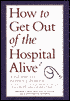How to Get Out of the Hospital Alive