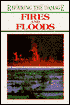 Fires and Floods