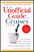 Unofficial Guide to Cruises: Lowest Fares, Best Cruise Deals, Lines and Ships Ranked and Rated