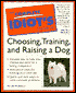 The Complete Idiot's Guide to Choosing, Training, and Raising a Dog