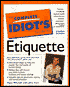 The Complete Idiot's Guide to Everyday Etiquette