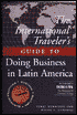 International Traveller's Guide to Doing Business in Latin America
