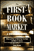 The First-Book Market: Where and How to Publish Your First Book and Make It a Success