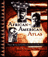 The African American Atlas: Black History and Culture: An Illustrated Reference
