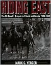 download Riding East : The SS Cavalry Brigade in Poland and Russia 1939-1942 book