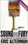 Sound and Fury: The Making of the Punditocracy