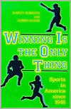Winning is the Only Thing: Sports in America since 1945