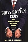 Dirty Rotten CEOs: How Business Leaders are Fleecing America